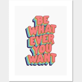 Be Whatever You Want by The Motivated Type in Pink Yellow Green Blue and Purple Posters and Art